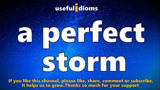 Useful Idioms 361: A perfect storm