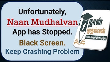 How To Fix Unfortunately, Naan Mudhalvan App has stopped | Keeps Crashing Problem in Android