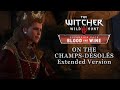 The Witcher 3 Blood And Wine OST On The Champs Désolés Extended Version The Witcher 3 Blood And Wine OST On The Champs Désolés Extended Version