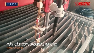 Thanh Lý Máy Cắt Oxy Gas Plasma CNC - Giá Cực Rẻ Tại Weldtec