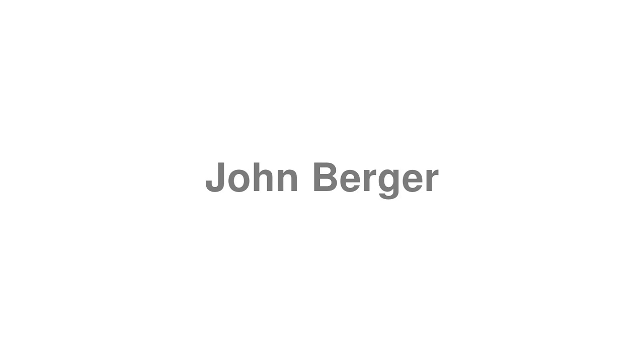 How to Pronounce "John Berger"