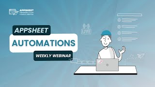 AppSheet Automations Tutorial for Beginners | Business Automation | Weekly Webinar