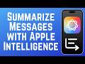How to Summarize Messages Using Apple Intelligence (Full Guide)