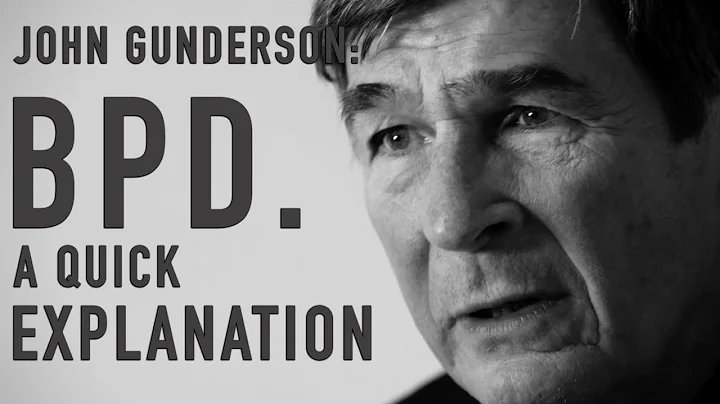 BPD: A Quick Explanation | JOHN GUNDERSON