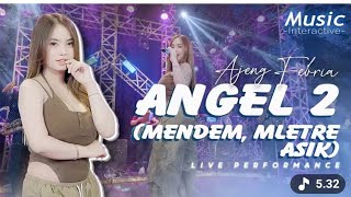 AJENG FEBRIA - ANGEL 2 ( Music Live) Mendem mletre asyik