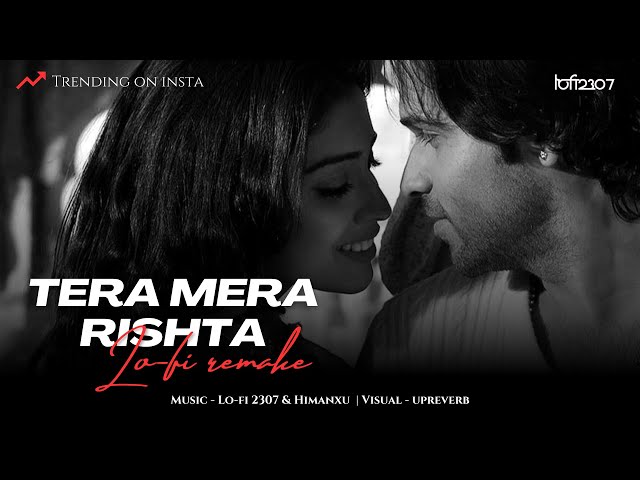 Tera Mera Rishta (Lo-fi) - Mustafa Zahid | Lo-fi 2307 & Harshal Music |Emraan Hashmi| Bollywood Lofi class=