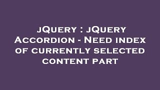Jquery Jquery Accordion - Need Index Of Currently Selected Content Part