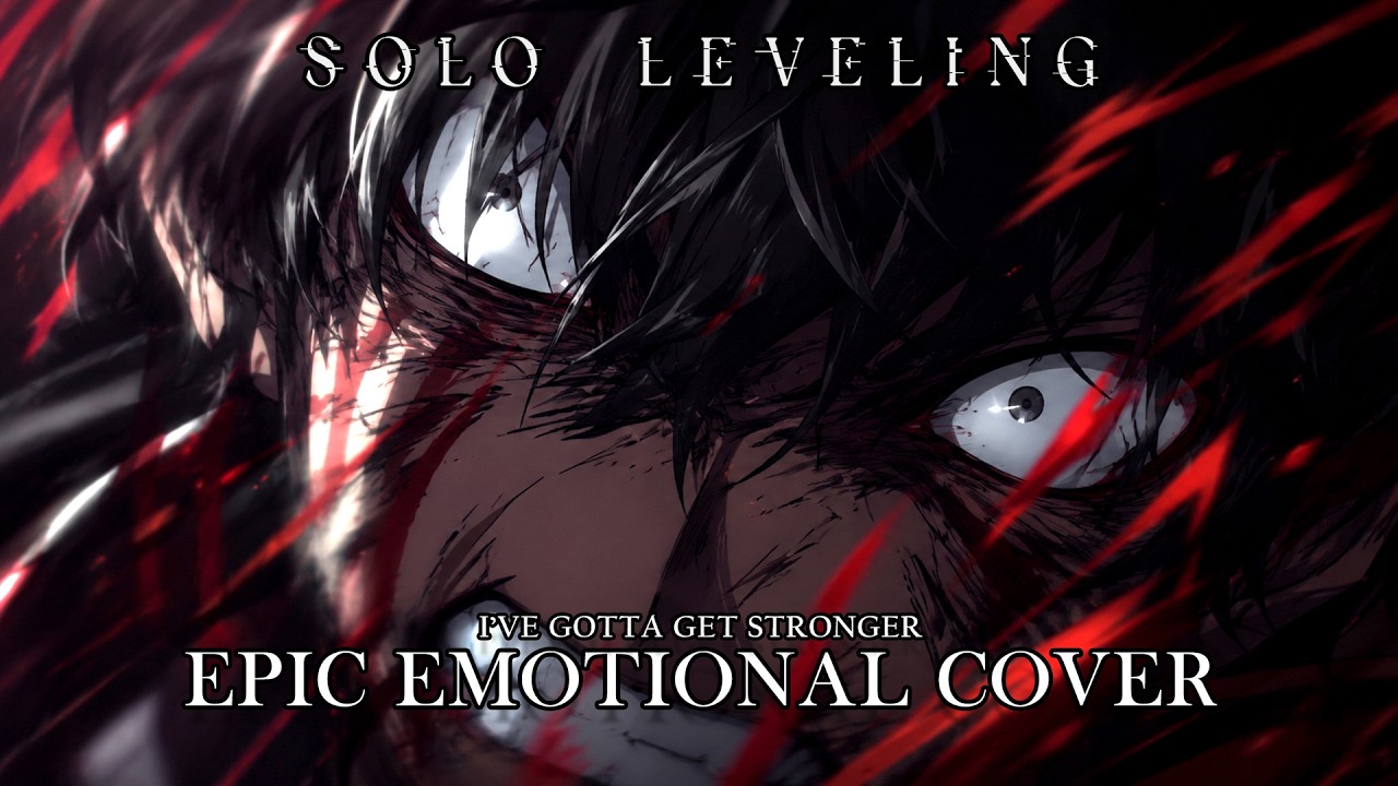 Solo Leveling | I’ve Gotta Get Stronger - Epic Emotional Cover