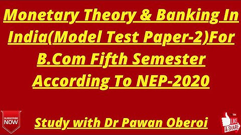 Monetary Theory & Banking In India(Model Test Paper-2)For B.Com Fifth Semester According To NEP-2020