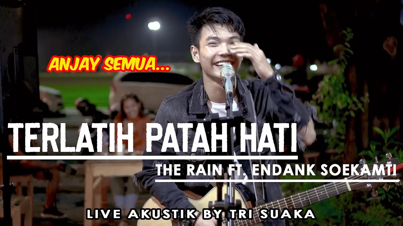 TERLATIH PATAH HATI - THE RAIN FT. ENDANK SOEKAMTI (LIRIK) LIVE AKUSTIK BY TRI SUAKA