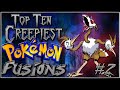 Top 10 Creepiest Pokémon Fusions [Ep. 2]