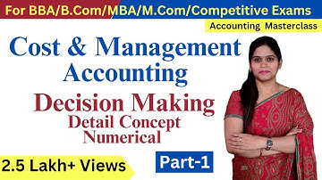 Decision Making | Cost and Management Accounting | Decision In Alternative Choices|B.Com 3rd Year