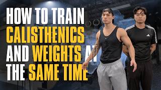 HOW TO COMBINE WEIGHTS AND CALISTHENICS
