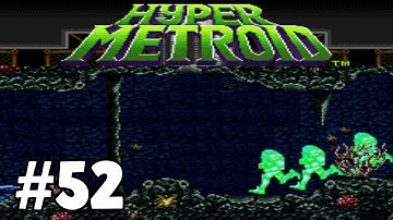 Methodkirito Plays Hyper Metroid Part 52