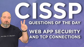 CISSP Practice Questions of the Day from IT Dojo - #78 - Web App Security & TCP Connections