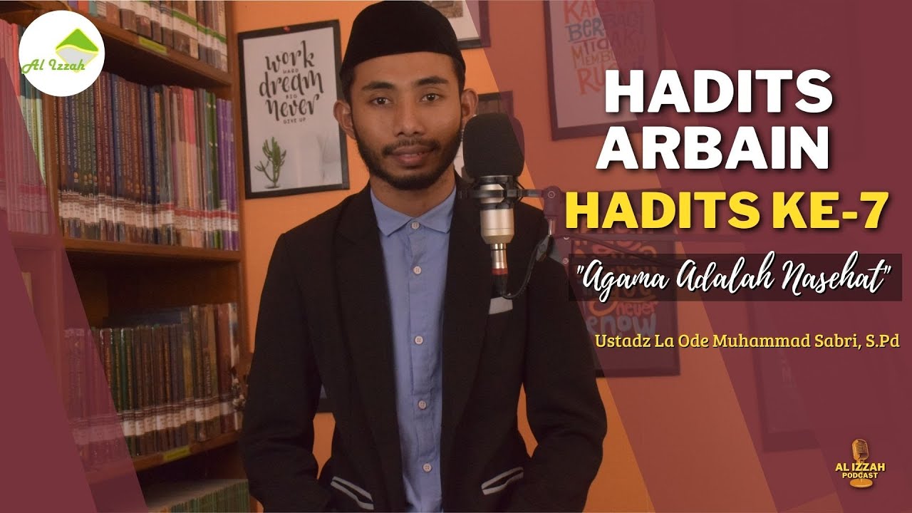 HADITS ARBAIN II HADITS KE 7 II AGAMA ADALAH NASEHAT - YouTube