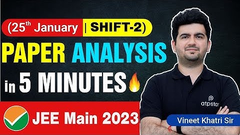 JEE Main 2023: 🔥Concise Paper Analysis | 25 January Shift -2 | ATP STAR Kota