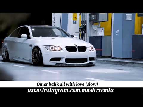 Ömer Balık All With Love Slow Music Remix