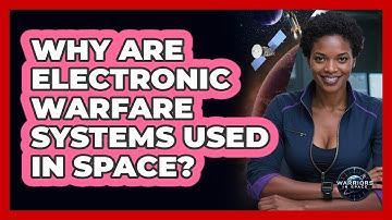 Why Are Electronic Warfare Systems Used In Space?