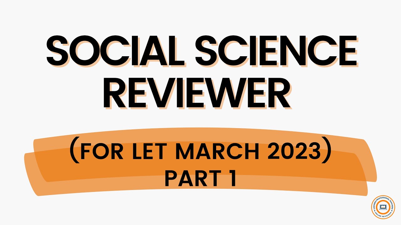 SOCIAL SCIENCE REVIEWER (FOR LET MARCH 2023 PART 1)