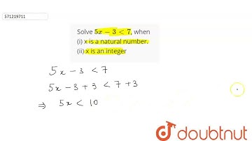 Solve 5x - 3 lt 7, when(i) x is a natural number. (ii) x is an integer | CLASS 11 | LINEAR INEQ...