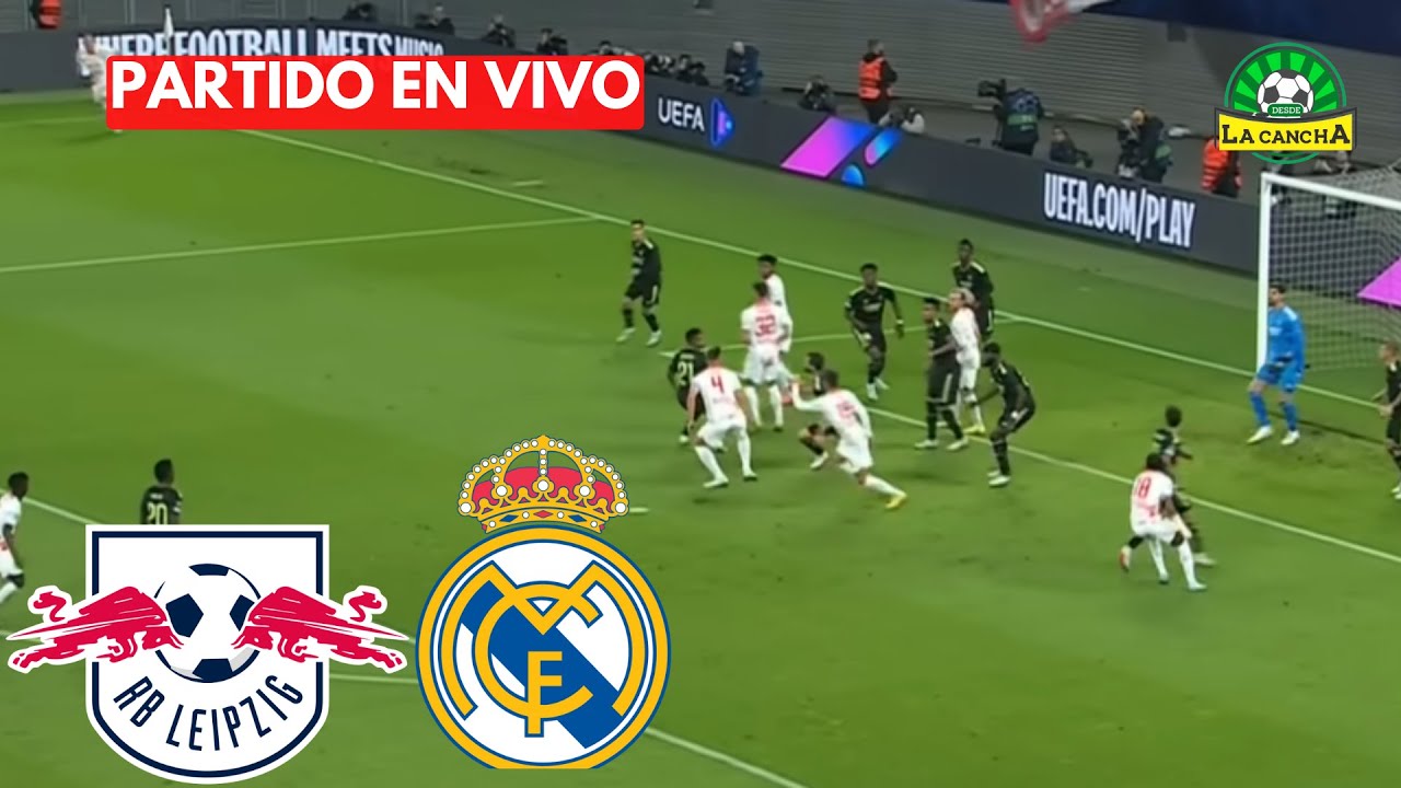 RB LEIPZIG VS REAL MADRID / EN VIVO / CHAMPIONS LEAGUE / NARRACIÓN ...