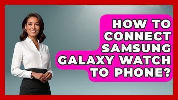 How To Connect Samsung Galaxy Watch To Phone? - The Hardware Hub