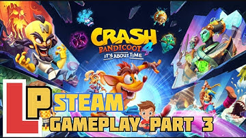 Crash Bandicoot 4 It s About Time Gameplay Walkthrough Part 3 [ Lp steam ] No Commentary