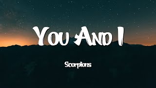 You And I  - Scorpions (Lyrics)