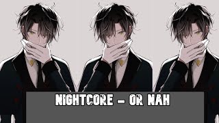 Nightcore - Or Nah