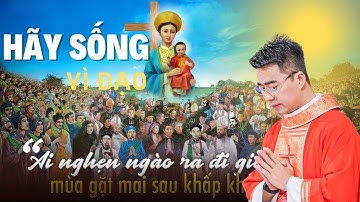 "Hãy Sống Vì Đạo" - Bài Giảng Cha Giuse Nguyễn Văn Linh | Lễ Các Thánh Tử Đạo Việt Nam