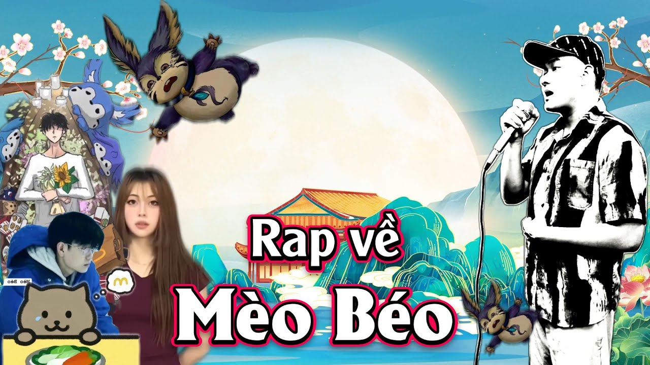 RAP VỀ MÈO BÉO TRUNG QUỐC - MẠNH HAKYNO