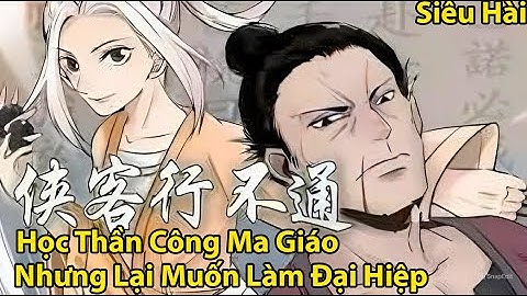 Học Được Thần Công Ma Giáo Nhưng Lại Muốn Làm Đại Hiệp l Review Truyện Tranh