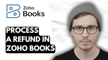How To Process A Refund In Zoho Books [2025 Guide]