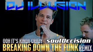 Soul Decision  - Ooh It's Kinda Crazy 'Breaking Down The Funk' (Remix)