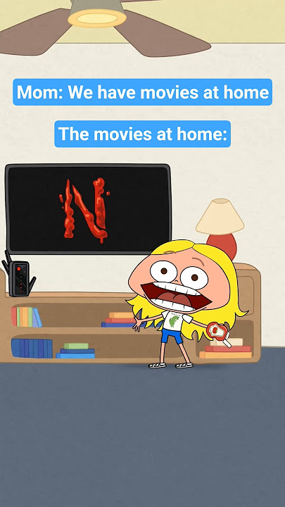 The Movies at Home Be Like...