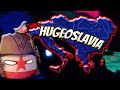 Hugeoslavia: The worst timeline?