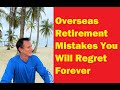 Overseas Retirement Mistakes You Will Regret Forever