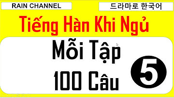 #5- Tiếng Hàn khi ngủ mỗi lần 100 câu- học tiếng Hàn cơ bản - ứng dụng đời sống hàng ngày