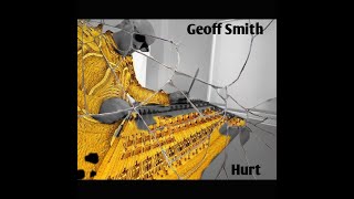 'HURT' by GEOFF SMITH - the new single out now on Bandcamp, Apple Music / itunes and Spotify etc