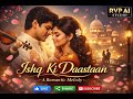 Ishq Ki Daastaan ❤️ 90s Style Non-Stop Romantic Songs | Love Jukebox | RVP AI STUDIO
