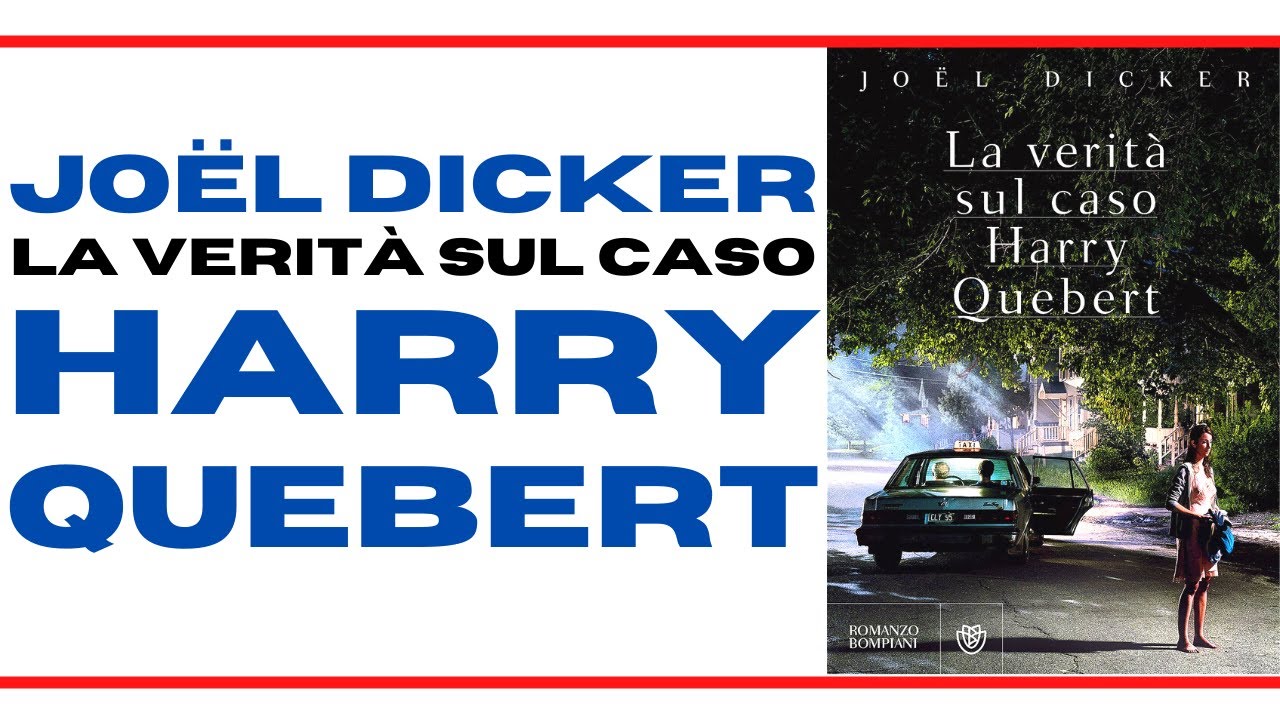 HARRY QUEBERT: RECENSIONE DI UN BESTSELLER - La verità sul caso Harry