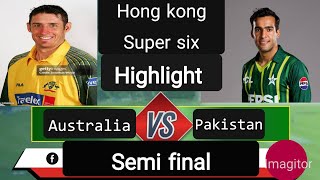 Pak Vs Aus Semi Final 2Nd Inninig Highlight Hong Kong Super Six