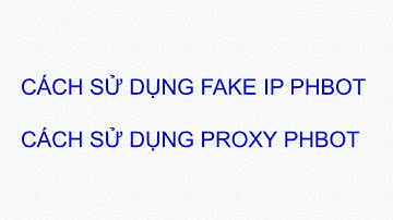 Cách sử dụng Fake ip (Proxy) với phBot