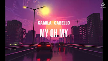 Camila Cabello - My Oh My (Lyrics Video) ft. DaBaby