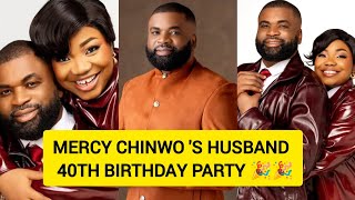 🥰Mercy Chinwo's husband 40th birthday party 
