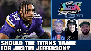 Should The Titans Trade For Justin Jefferson? - Titans Talk #73