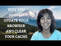 📌Why You Should Update Your Browser & Clear Your Cache 👍 image