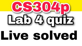 cs304p lab 4 quiz solution 2023 | cs304 lab quiz 4 2023 | vu