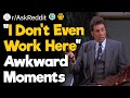 &quot;I Don&#39;t Even Work Here&quot; Awkward Moments